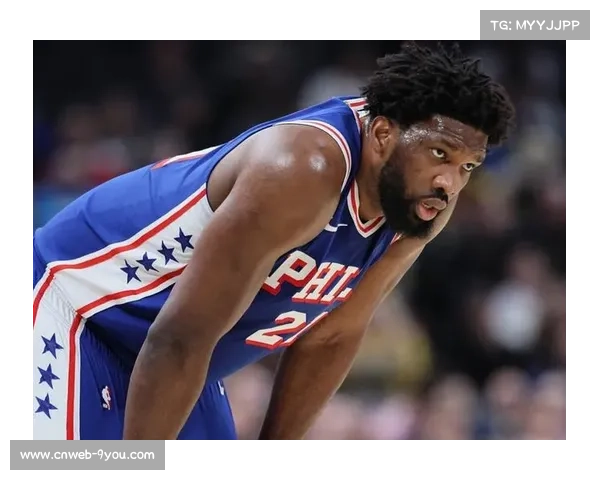 恩比德坦言复出后战术定位调整，乐于分享球权激活团队